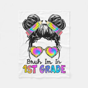 Bruh Im In 1st Grade Messy Bun First Day Of School Fleece Blanket