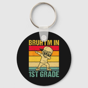 Bruh I'm In 1st Grade Student First Grade Dabbing  Keychain