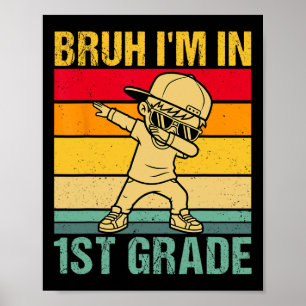 Bruh I'm In 1st Grade Student First Grade Dabbing  Poster