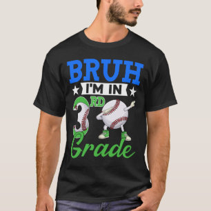 Bruh I'm In 3rd Grade Baseball Fan Back To School T-Shirt