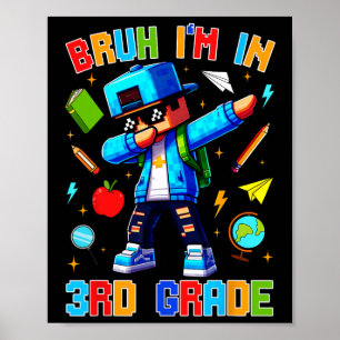 Bruh I'm In 3rd Grade Dabbing Funny Gamer Ck To Sc Poster
