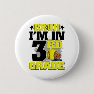 Bruh I'm In 3rd Grade Softball Fan Back To School 2 Inch Round Button
