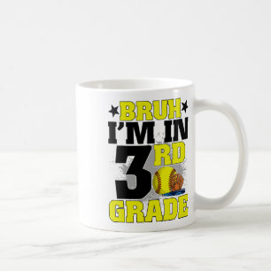 Bruh I'm In 3rd Grade Softball Fan Back To School Coffee Mug