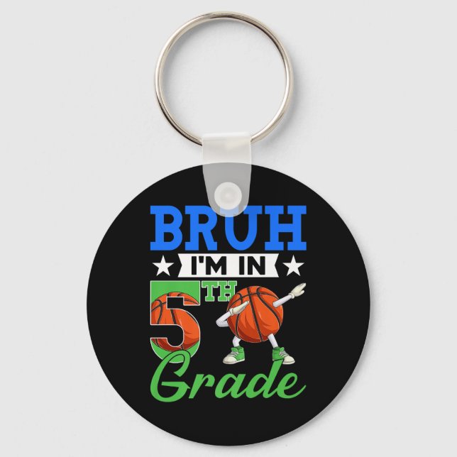 Bruh Im In 5th Grade Basketball Back To School Boy Keychain (Front)