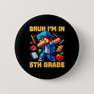 Bruh I'm In 5th Grade Dabbing Gamer Ck To School G 2 Inch Round Button