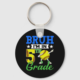 Bruh I'm In 5th Grade Softll Fan Ck To School Boys Keychain
