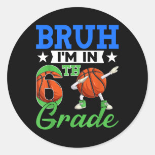 Bruh Im In 6th Grade Basketball Back To School Boy Classic Round Sticker