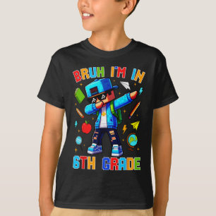 Bruh I'm In 6th Grade Dabbing Funny Gamer Ck To Sc T-Shirt