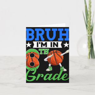 Bruh Im In 8th Grade Basketball Back To School Boy Card