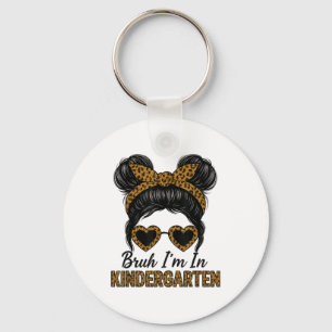 Bruh Im In Kindergarten Messy Bun Leopard Back To Keychain