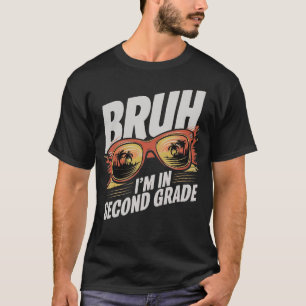 Bruh I'm in Second Grade T-Shirt