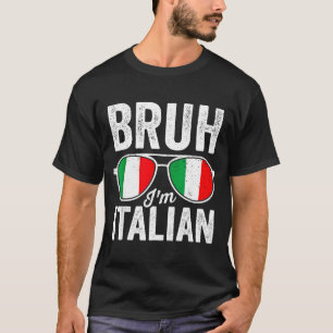 Bruh I'm Italian Funny Italian Festival Italian Bo T-Shirt