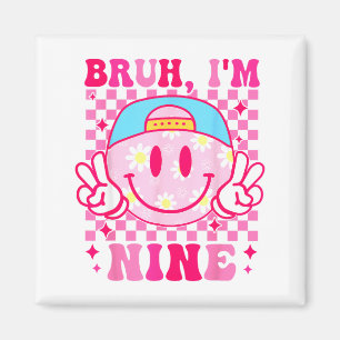 Bruh I'm Nine 9 9th Birthday Girls Groovy 9 Years  Magnet