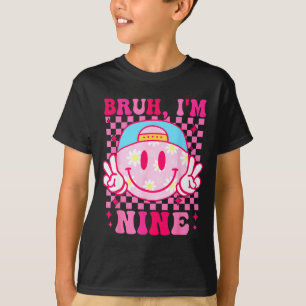Bruh I'm Nine 9 9th Birthday Girls Groovy 9 Years  T-Shirt