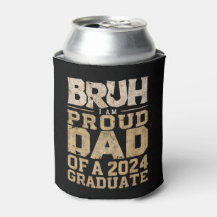 Bruh I'm Proud Dad of a 2024 Graduate Can Cooler