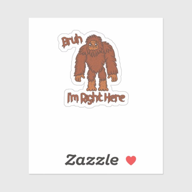 Bruh... I'm Right Here! Funny Bigfoot (Sheet)