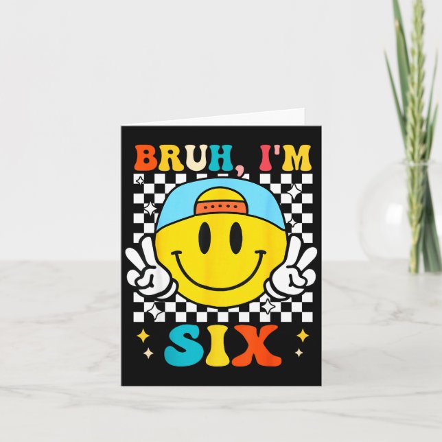 Bruh I'm Six 6 6th Birthday Groovy Boys Girls 6 Ye Card (Front)