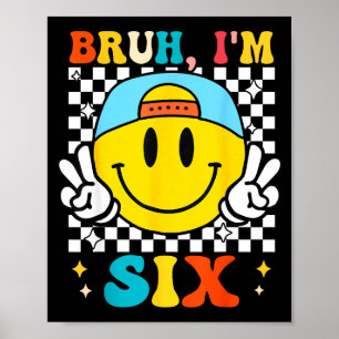 Bruh I'm Six 6 6th Birthday Groovy Boys Girls 6 Ye Poster