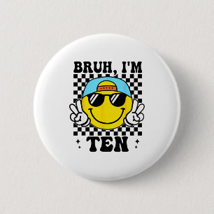 Bruh I'm Ten 10 10th Birthday Groovy Boys Girls 10 2 Inch Round Button