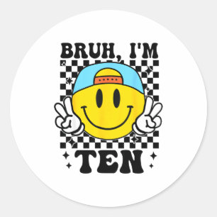 Bruh I'm Ten 10 10th Birthday Groovy Boys Girls 10 Classic Round Sticker