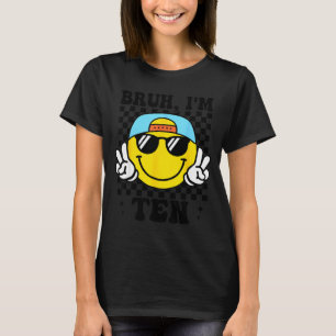 Bruh I'm Ten 10 10th Birthday Groovy Boys Girls 10 T-Shirt