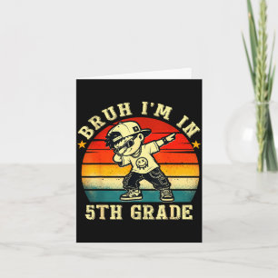 Bruh in 5th grade funny first day of school boy card