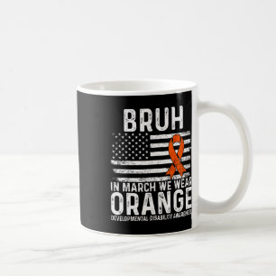 Bruh In March We Wear Orange Autism Awareness Tee Coffee Mug
