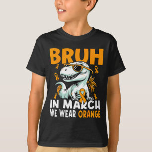 Bruh In March We Wear Orange Ms Multiple Sclerosis T-Shirt