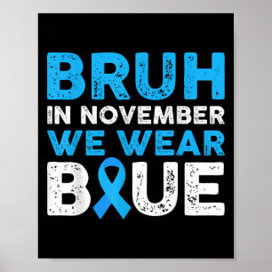 Bruh In November We Wear Blue Diabetes Awareness B Poster