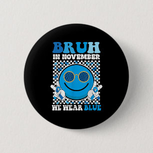 Bruh In November We Wear Blue Diabetes Awareness S 2 Inch Round Button