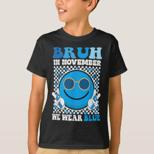 Bruh In November We Wear Blue Diabetes Awareness S T-Shirt