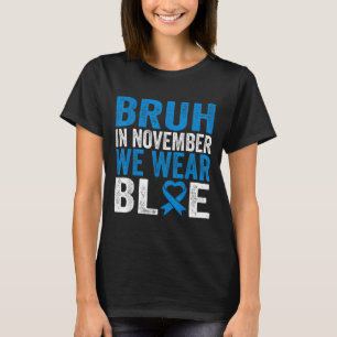 Bruh In November We Wear Blue Diabetes Awareness T T-Shirt