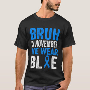 Bruh In November We Wear Ribbon Blue Diabetes Awar T-Shirt