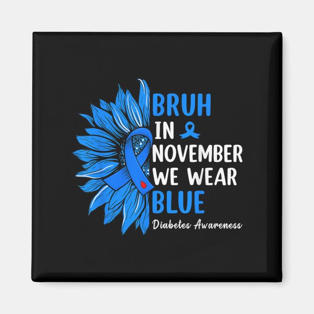 Bruh In November We Wear Ribbon Blue Sunflower Dia Magnet (Front)
