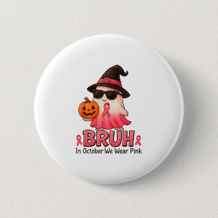 Bruh In October We Wear Nk Boo Breast Cancer Aware 2 Inch Round Button