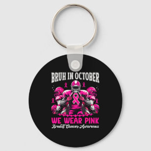 Bruh In October We Wear Pink Out Football Boys Bre Keychain