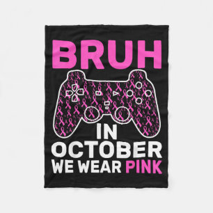 Bruh in October Wear nk Breast Cancer Awareness Fleece Blanket