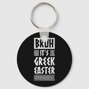 Bruh It is Greek Easter Orthodox Easter Greece Keychain