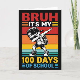 Bruh It’s My 100 Days of School Funny Student Card