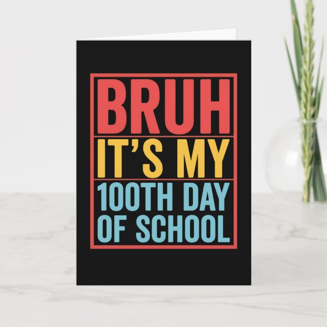 Bruh It’s My 100th Day of School Funny Card (Front)