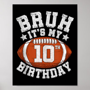 Bruh It’s My 10th Birthday Gifts 10 Year Old Footb Poster