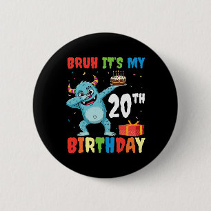 Bruh It’s My 20th Birthday Halloween Monster Dab P 2 Inch Round Button