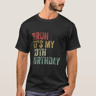 Bruh It s My 30th Birthday Retro Vintage 30 Year O T-Shirt