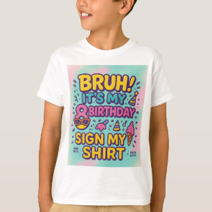 Bruh! It’s My 8th Birthday" T-Shirt
