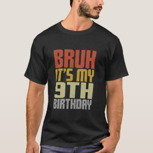 Bruh It s My 9th Birthday Retro Groovy Bday 9 Year T-Shirt