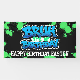 Bruh It’s My Birthday Banner Personalized Teen