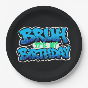 Bruh It’s My Birthday Plates   Personalized Birthd