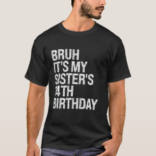 Bruh It s My Sister s 14th Birthday Queen Crown Ha T-Shirt