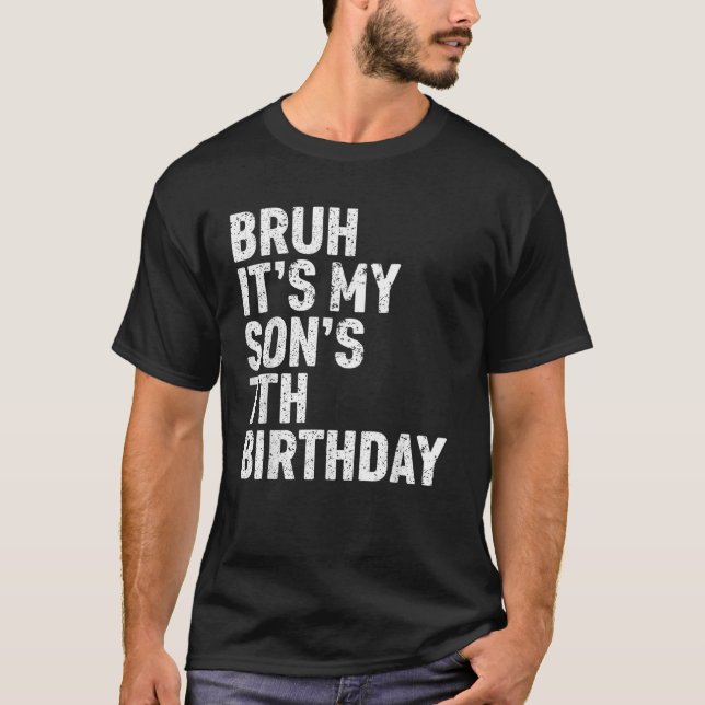 Bruh It s My Son s 7th Birthday 7 Year Old Awesome T-Shirt (Front)