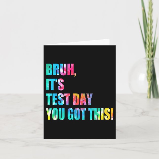 Bruh It’s Test Day You Got This Testing Day Funny  Card (Front)